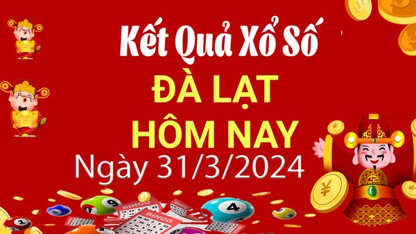 XSDL 31/3, Xem kết quả xổ số Đà Lạt hôm nay 31/3/2024, xổ số Đà Lạt ngày 31 tháng 3