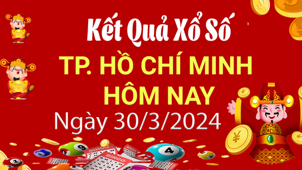 XSHCM 30/3. Xem kết quả xổ số TP.HCM hôm nay 30/3/2024, xổ số TP.HCM ngày 30 tháng 3