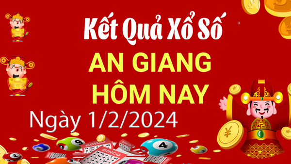 XSAG 1/2, Kết quả xổ số An Giang hôm nay 1/2/2024, KQXSAG thứ Năm ngày 1 tháng 2