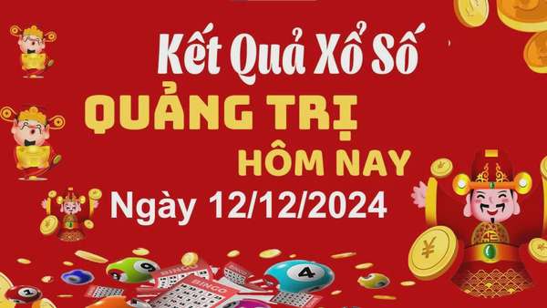 XSQT 12/12, kết quả xổ số Quảng Trị hôm nay 12/12/2024, xổ số Quảng Trị ngày 12 tháng 12