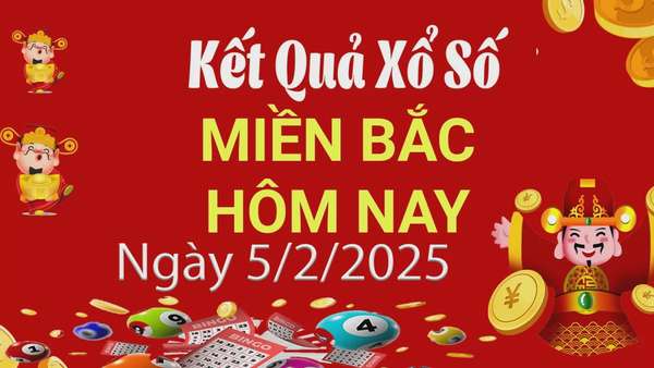 Kết quả Xổ số miền Bắc ngày 5/2/2025, KQXSMB ngày 5/2