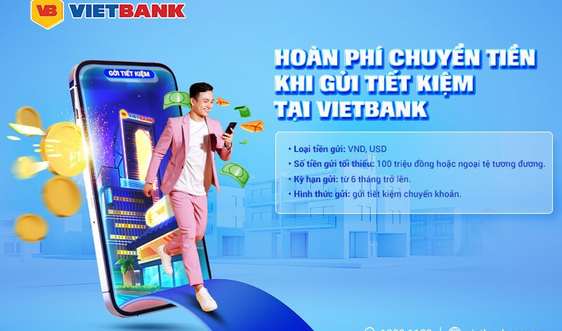 Gửi tiết kiệm tại Vietbank được hoàn tiền và nhận quà