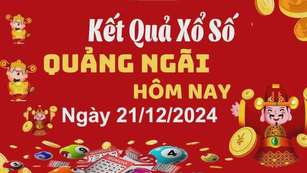 XSQNG 21/12, kết quả xổ số Quảng Ngãi hôm nay 21/12/2024, xổ số Quảng Ngãi ngày 21 tháng 12