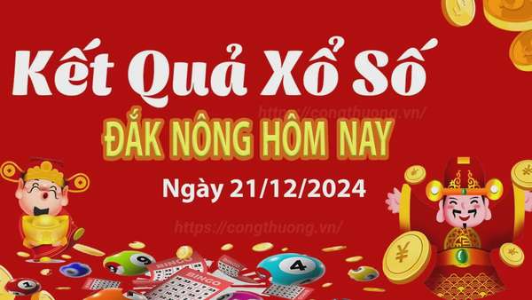 XSDNO 21/12, kết quả xổ số Đăk Nông hôm nay 21/12/2024, xổ số Đăk Nông ngày 21 tháng 12