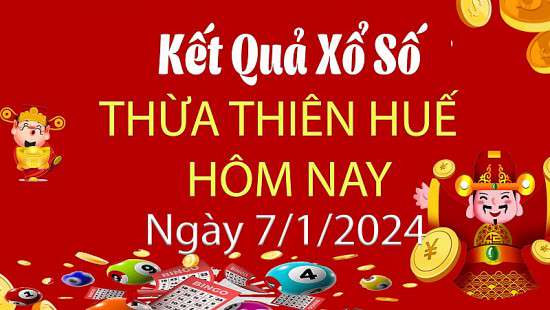 XSTTH 7/1, Xem kết quả xổ số Thừa Thiên Huế hôm nay 7/1/2024, xổ số Thừa Thiên Huế ngày 7 tháng 1