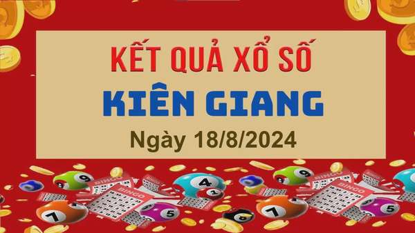 XSKG 18/8, Xem kết quả xổ số Kiên Giang hôm nay 18/8/2024, xổ số Kiên Giang ngày 18 tháng 8