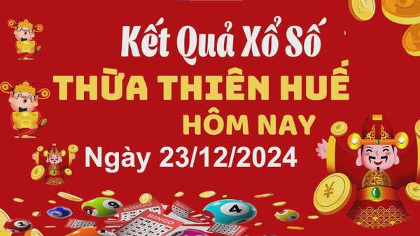 XSTTH 23/12, kết quả xổ số Thừa Thiên Huế hôm nay 23/12/2024, xổ số Thừa Thiên Huế ngày 23 tháng 12