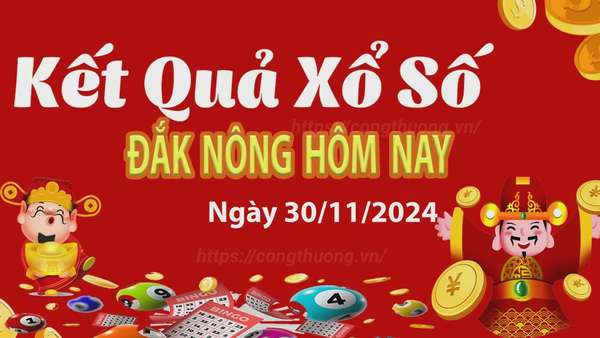 XSDNO 30/11, kết quả xổ số Đăk Nông hôm nay 30/11/2024, xổ số Đăk Nông ngày 30 tháng 11