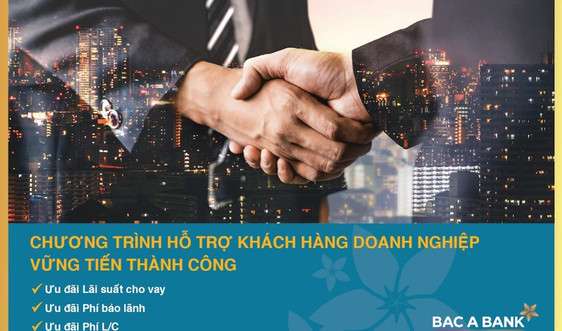 BAC A BANK hỗ trợ doanh nghiệp vững tiến thành công