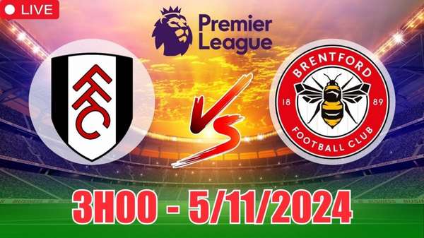 Nhận định Fulham vs Brentford (3h00, 5/11) vòng 10 Ngoại hạng Anh: “Ăn miếng trả miếng” derby London