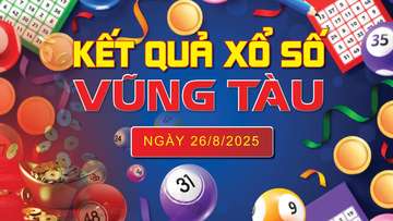XSVT 26/8, trực tiếp kết quả xổ số Vũng Tàu hôm nay 26/8/2025