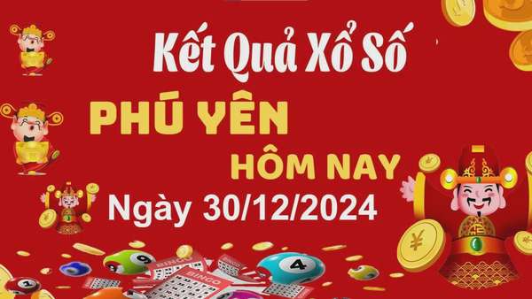 XSPY 30/12, kết quả xổ số Phú Yên hôm nay 30/12/2024