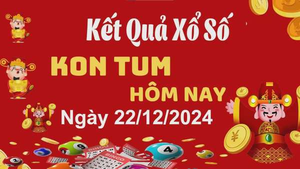 XSKT 22/12, kết quả xổ số Kon Tum hôm nay 22/12/2024, xổ số Kon Tum ngày 22 tháng 12