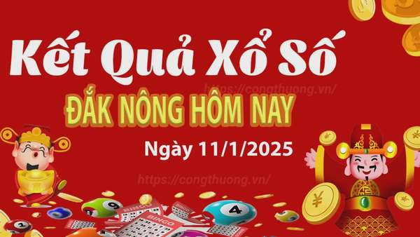 XSDNO 11/1, kết quả xổ số Đăk Nông hôm nay 11/1/2025