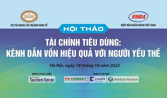 Hiệp hội Ngân hàng tổ chức Hội thảo "Tài chính Tiêu Dùng – Kênh dẫn vốn hiệu quả với người yếu thế"