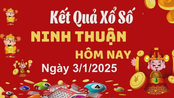 XSNT 3/1, kết quả xổ số Ninh Thuận hôm nay 3/1/2025