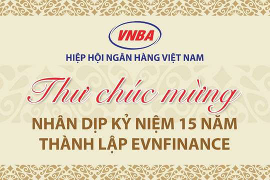 Hiệp hội Ngân hàng gửi thư chúc mừng EVN Finance nhân kỷ niệm 15 năm thành lập