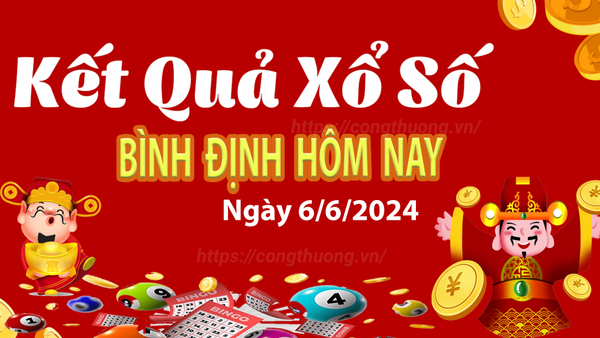 XSBDI 6/6, kết quả xổ số Bình Định hôm nay 6/6/2024, xổ số Bình Định ngày 6 tháng 6