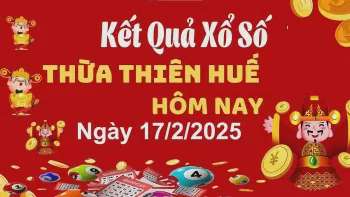 XSTTH 17/2/2025, xem kết quả xổ số Thừa Thiên Huế hôm nay