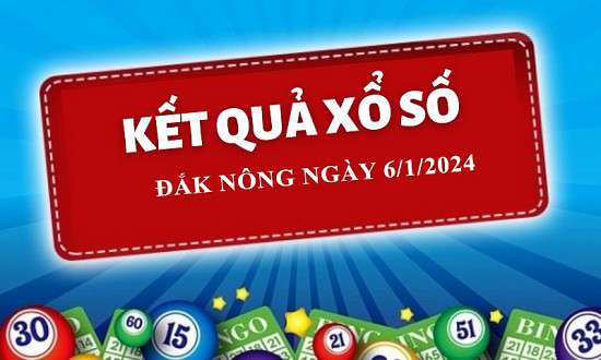 XSDNO 6/1, Kết quả xổ số Đắk Nông hôm nay 6/1/2024, KQXSDNO Thứ Bảy ngày 6 tháng 1