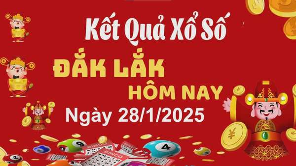 XSDLK 28/1, xem kết quả xổ số Đắk Lắk hôm nay 28/1/2025