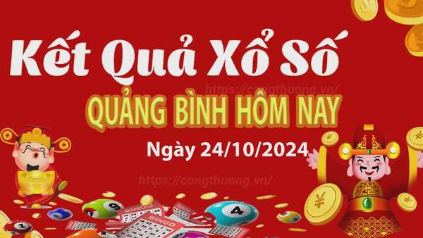 XSQB 24/10, kết quả xổ số Quảng Bình hôm nay 24/10/2024, KQXSQB Thứ Năm ngày 24 tháng 10