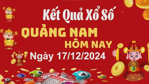 XSQNA 17/12, kết quả xổ số Quảng Nam hôm nay 17/12, xổ số Quảng Nam ngày 17 tháng 12