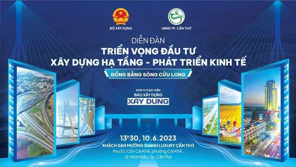 Diễn đàn “Triển vọng đầu tư xây dựng hạ tầng - Phát triển kinh tế Đồng bằng sông Cửu Long sẽ được tổ chức vào chiều ngày 10/6 tại thành phố Cần Thơ.