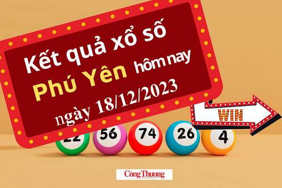 XSPY 18/12, Kết quả xổ số Phú Yên hôm nay 18/12/2023, KQXSPY thứ Hai ngày 18 tháng 12