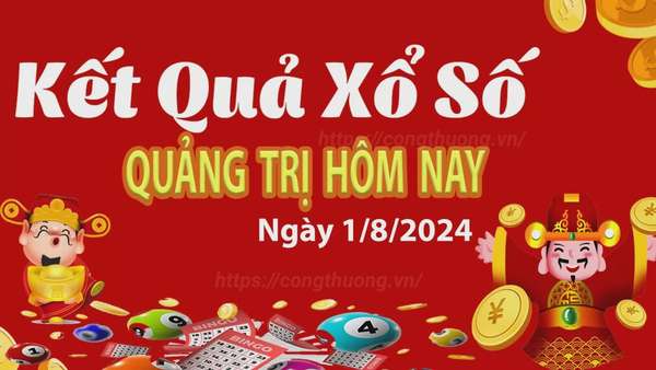 XSQT 1/8, xem kết quả xổ số Quảng Trị hôm nay 1/8/2024, xổ số Quảng Trị ngày 1 tháng 8