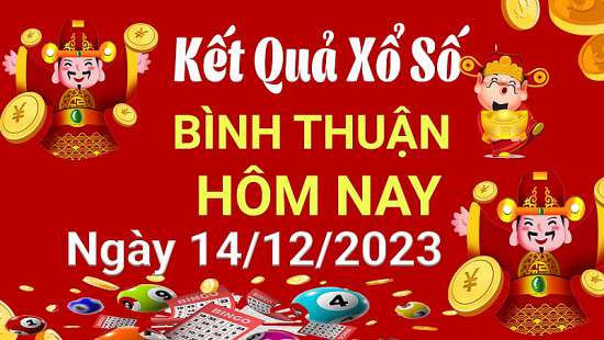 XSBTH 14/12, Kết quả xổ số Bình Thuận hôm nay 14/12/2023, KQXSBTH thứ Năm ngày 14 tháng 12