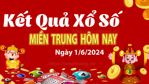 Kết quả Xổ số miền Trung ngày 1/6/2024, KQXSMT ngày 1 tháng 6, XSMT 1/6, xổ số miền Trung hôm nay