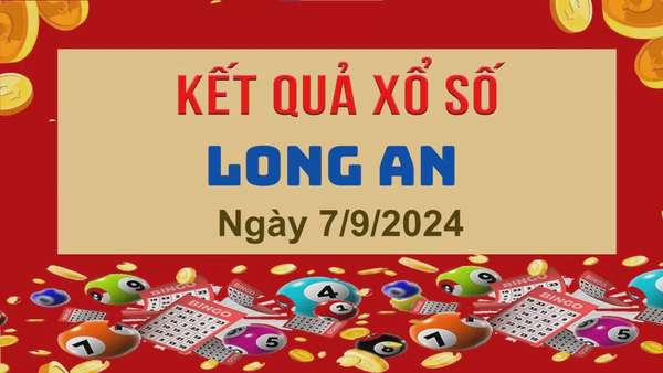 XSLA 7/9, Xem kết quả xổ số Long An hôm nay 7/9/2024, xổ số Long An ngày 7 tháng 9