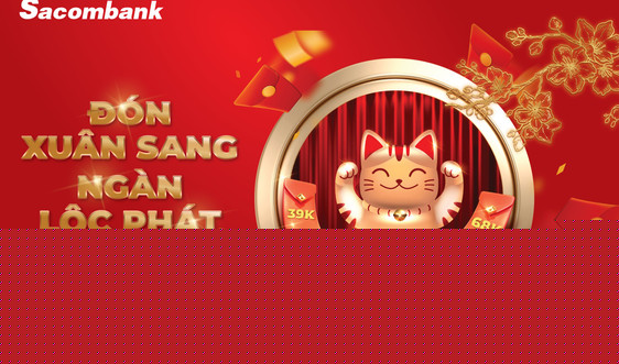“Đón xuân sang - Ngàn lộc phát” cùng Sacombank