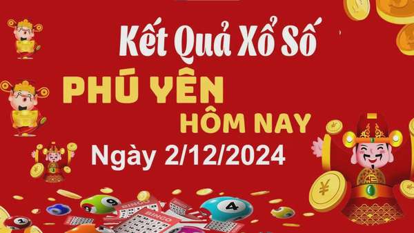 XSPY 2/12, kết quả xổ số Phú Yên hôm nay 2/12/2024, KQXSPY thứ Hai ngày 2 tháng 12