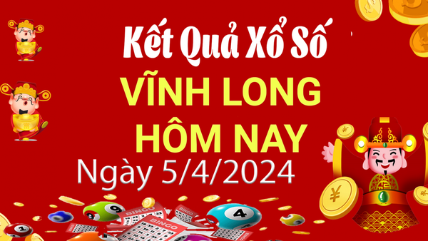 XSVL 5/4, Kết quả xổ số Vĩnh Long hôm nay 5/4/2024, KQXSVL thứ Sáu ngày 5 tháng 4