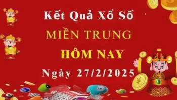 XSMT 27/2, xem kết quả xổ số miền Trung hôm nay 27/2/2025