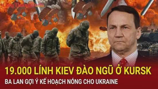 Chiến sự Nga-Ukraine sáng 14/9: 19.000 lính Kiev đào ngũ ở Kursk; Ba Lan gợi ý kế hoạch nóng cho Ukraine