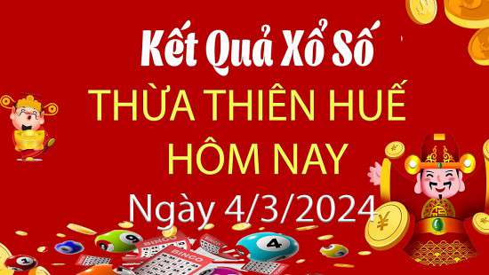 XSTTH 4/3, Kết quả xổ số Thừa Thiên Huế hôm nay 4/3/2024, KQXSTTH thứ Hai ngày 4 tháng 3