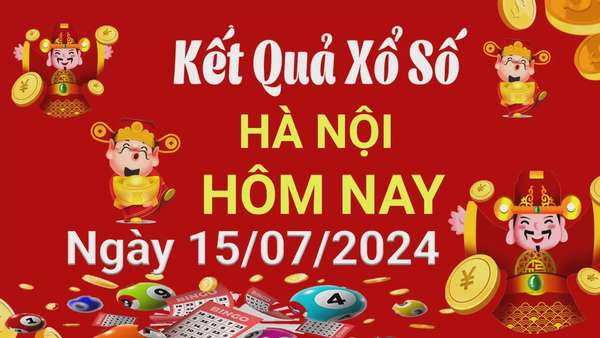 XSHN 15/7, Kết quả xổ số Hà Nội hôm nay 15/7/2024, KQXSHN thứ Hai ngày 15 tháng 7