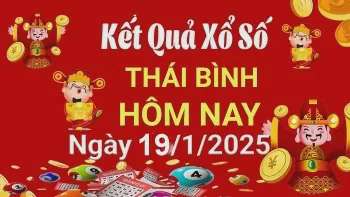 Kết quả xổ số Thái Bình hôm nay, KQXSTB 19/1/2025