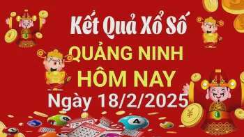 XSQN 18/2, Kết quả xổ số Quảng Ninh hôm nay 18/2