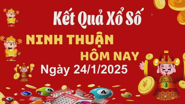 XSNT 24/1, kết quả xổ số Ninh Thuận hôm nay 24/1/2025