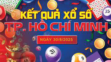 XSHCM 30/8, trực tiếp kết quả xổ số Hồ Chí Minh hôm nay 30/8/2025