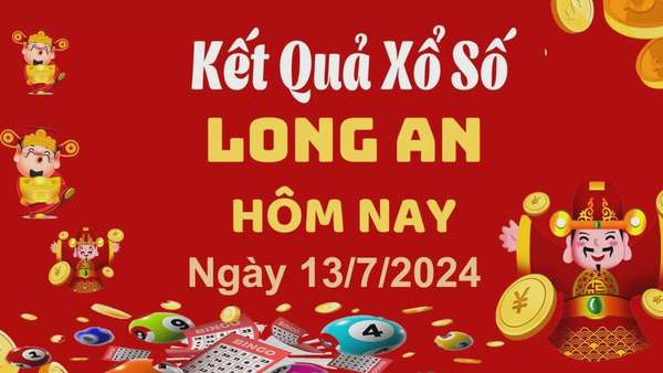 XSLA 13/7, Kết quả xổ số Long An hôm nay 13/7/2024, KQXSLA thứ Bảy ngày 13 tháng 7