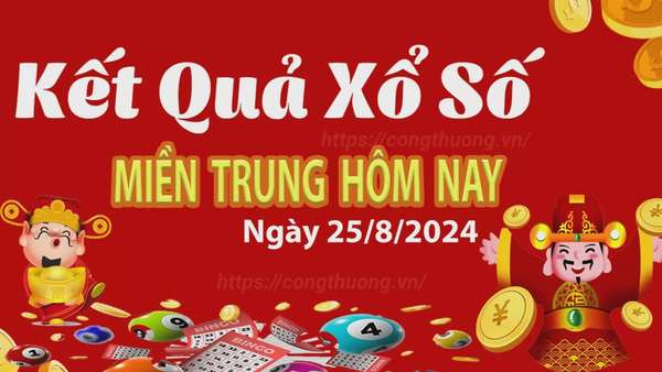 XSMT 25/8, Kết quả xổ số miền Trung hôm nay 25/8/2024, xổ số miền Trung ngày 25 tháng 8,trực tiếp XSMT 25/8