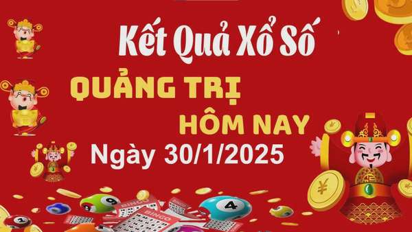 XSQT 30/1, kết quả xổ số Quảng Trị hôm nay 30/1/2025