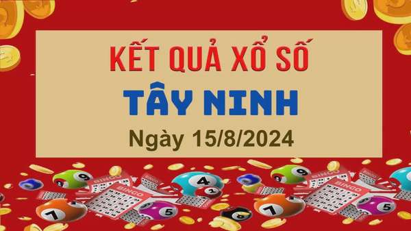 XSTN 15/8, Xem kết quả xổ số Tây Ninh hôm nay 15/8/2024, xổ số Tây Ninh ngày 15 tháng 8