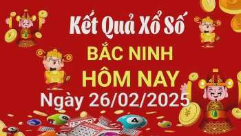 XSBN 26/2, Kết quả xổ số Bắc Ninh hôm nay 26/2/2025