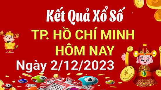 XSHCM 2/12. Xem kết quả xổ số TP.HCM hôm nay 2/12/2023, xổ số TP.HCM ngày 2 tháng 12